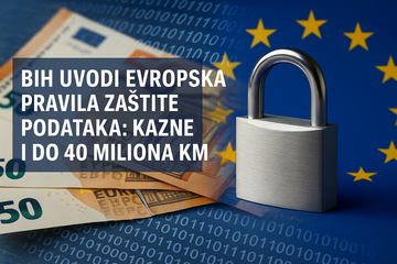 BiH uvodi evropska pravila za zaštitu podataka: Kazne i do 40 miliona KM