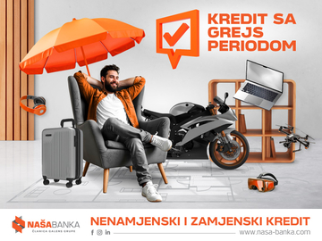 Naša Banka a.d. Banja Luka: Akcija kredita sa grejs periodom!
